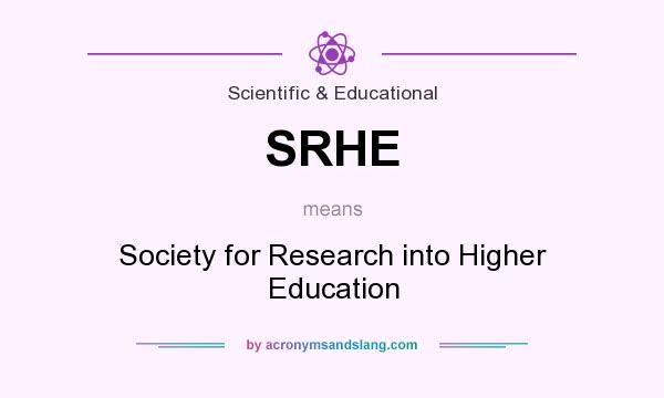 What does SRHE mean? It stands for Society for Research into Higher Education