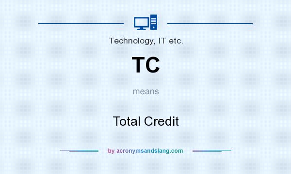 What does TC mean? It stands for Total Credit
