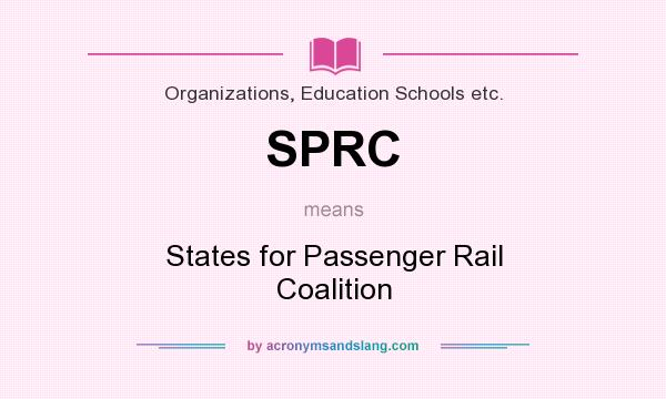 What does SPRC mean? It stands for States for Passenger Rail Coalition