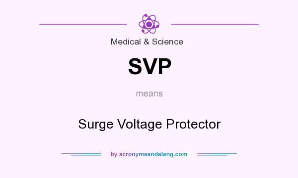 What does SVP mean? It stands for Surge Voltage Protector