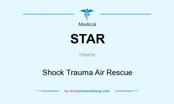 What does STAR mean? It stands for Shock Trauma Air Rescue