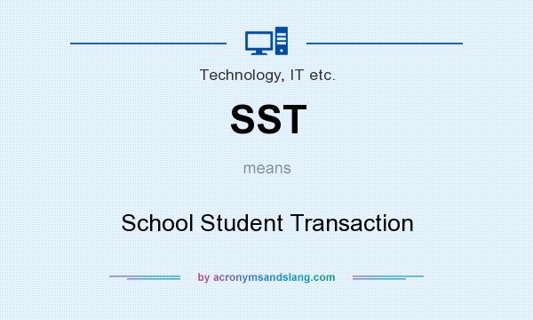What does SST mean? It stands for School Student Transaction