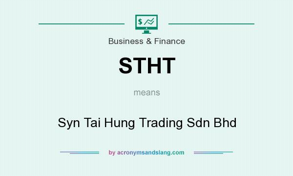 What does STHT mean? It stands for Syn Tai Hung Trading Sdn Bhd