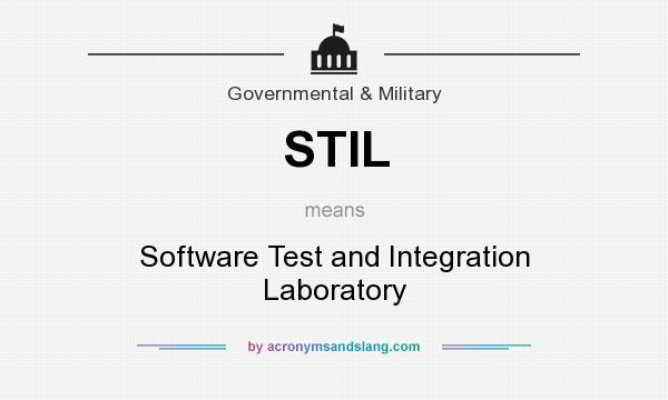 What does STIL mean? It stands for Software Test and Integration Laboratory