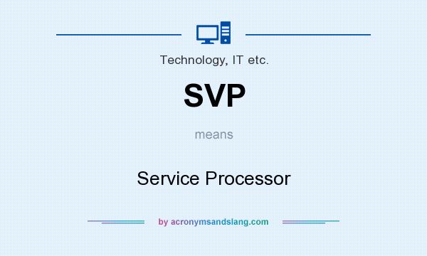 What does SVP mean? It stands for Service Processor
