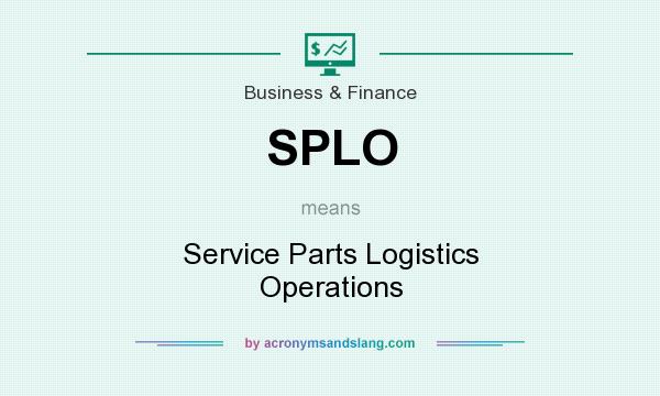 What does SPLO mean? It stands for Service Parts Logistics Operations