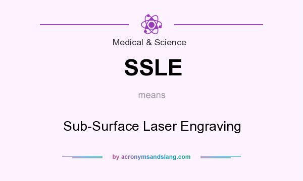 What does SSLE mean? It stands for Sub-Surface Laser Engraving