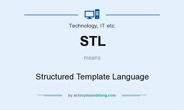 What does STL mean? It stands for Structured Template Language