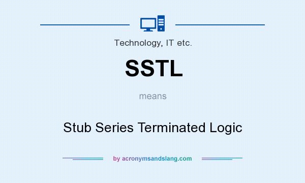 What does SSTL mean? It stands for Stub Series Terminated Logic