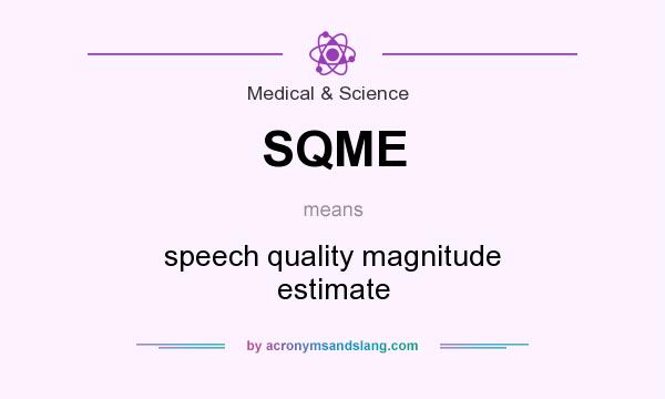 What does SQME mean? It stands for speech quality magnitude estimate