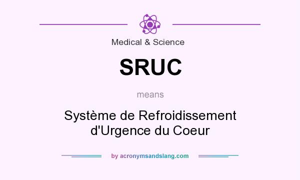 What does SRUC mean? It stands for Système de Refroidissement d`Urgence du Coeur