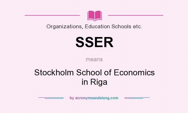 What does SSER mean? It stands for Stockholm School of Economics in Riga
