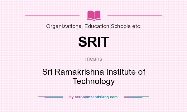 What does SRIT mean? It stands for Sri Ramakrishna Institute of Technology
