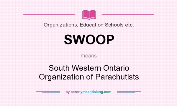 What does SWOOP mean? It stands for South Western Ontario Organization of Parachutists