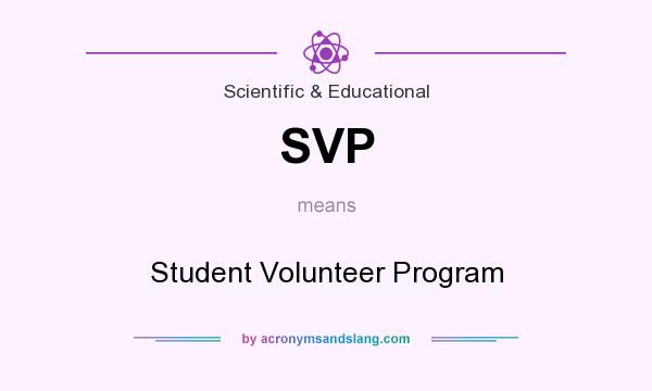What does SVP mean? It stands for Student Volunteer Program