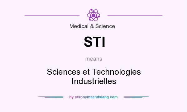 What does STI mean? It stands for Sciences et Technologies Industrielles