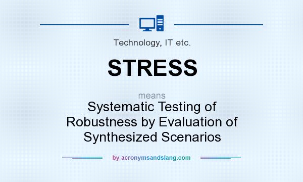What does STRESS mean? It stands for Systematic Testing of Robustness by Evaluation of Synthesized Scenarios