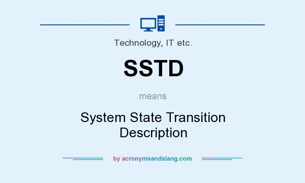 What does SSTD mean? It stands for System State Transition Description