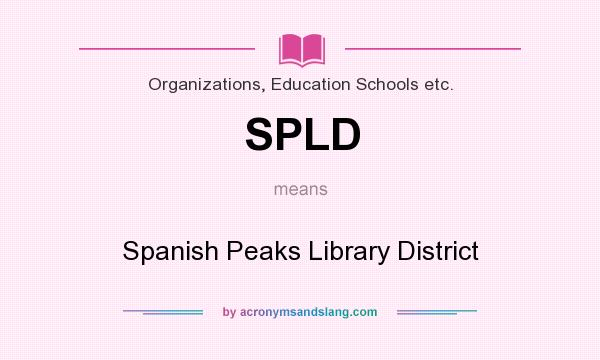 What does SPLD mean? It stands for Spanish Peaks Library District