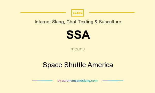 What does SSA mean? It stands for Space Shuttle America