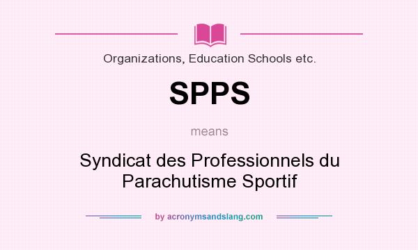 What does SPPS mean? It stands for Syndicat des Professionnels du Parachutisme Sportif