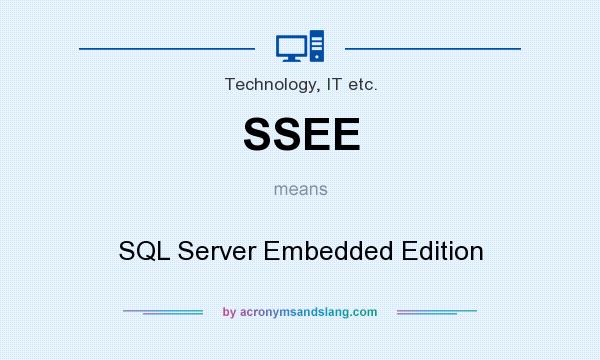 What does SSEE mean? It stands for SQL Server Embedded Edition