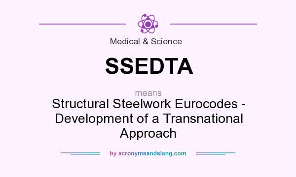 What does SSEDTA mean? It stands for Structural Steelwork Eurocodes - Development of a Transnational Approach