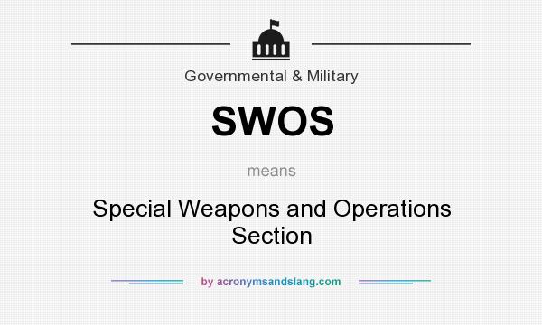 What does SWOS mean? It stands for Special Weapons and Operations Section