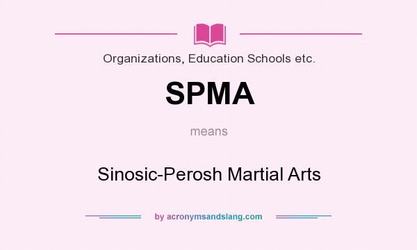 What does SPMA mean? It stands for Sinosic-Perosh Martial Arts