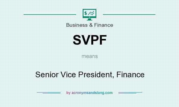 What does SVPF mean? It stands for Senior Vice President, Finance