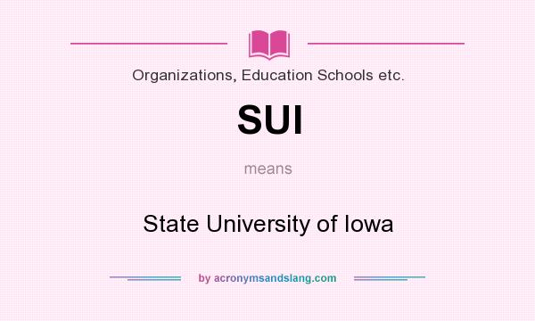 What does SUI mean? It stands for State University of Iowa