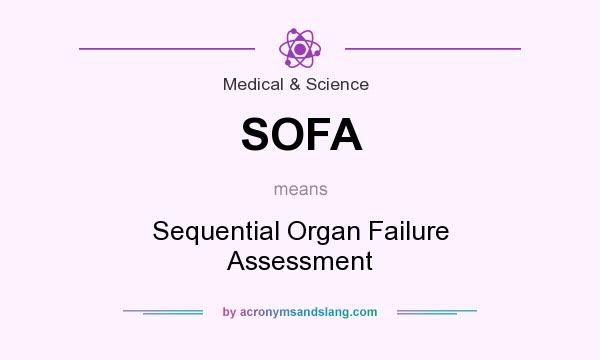 What does SOFA mean? It stands for Sequential Organ Failure Assessment