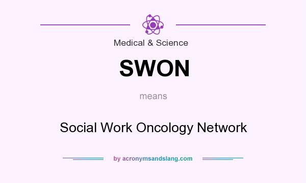 What does SWON mean? It stands for Social Work Oncology Network