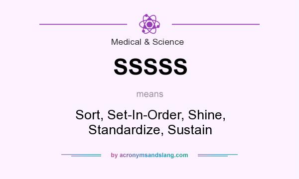 What does SSSSS mean? It stands for Sort, Set-In-Order, Shine, Standardize, Sustain
