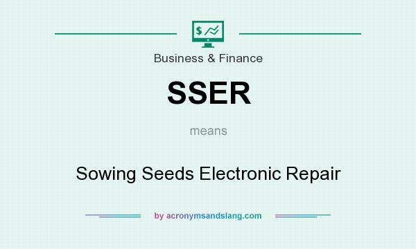 What does SSER mean? It stands for Sowing Seeds Electronic Repair