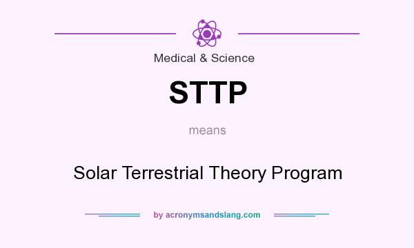 What does STTP mean? It stands for Solar Terrestrial Theory Program