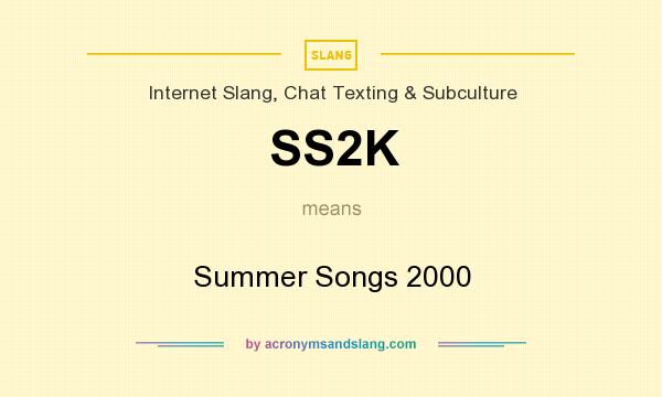 What does SS2K mean? It stands for Summer Songs 2000