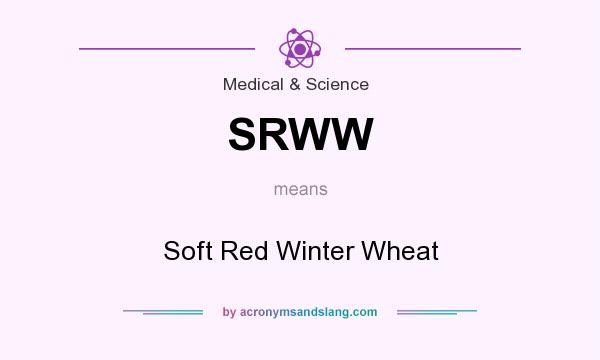 What does SRWW mean? It stands for Soft Red Winter Wheat