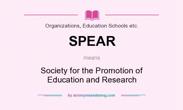 What does SPEAR mean? It stands for Society for the Promotion of Education and Research