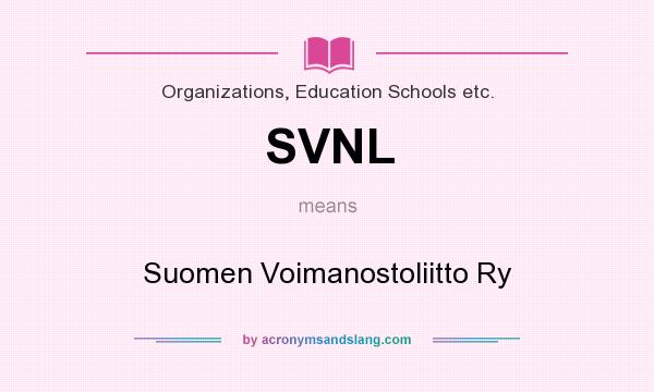 What does SVNL mean? It stands for Suomen Voimanostoliitto Ry