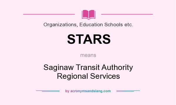 What does STARS mean? It stands for Saginaw Transit Authority Regional Services