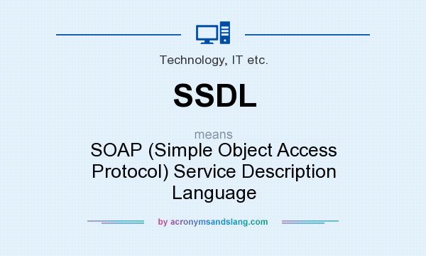 What does SSDL mean? It stands for SOAP (Simple Object Access Protocol) Service Description Language