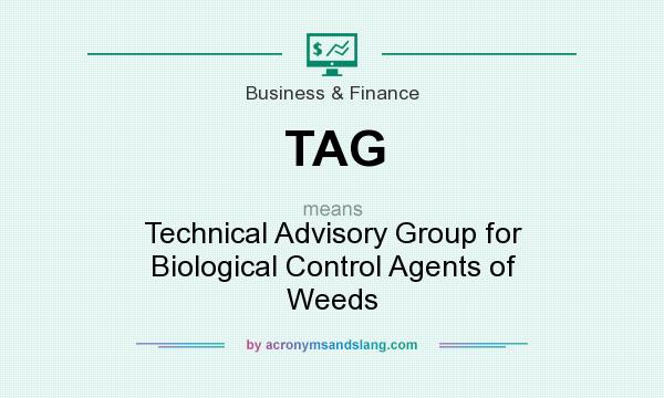 What does TAG mean? It stands for Technical Advisory Group for Biological Control Agents of Weeds