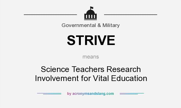 What does STRIVE mean? It stands for Science Teachers Research Involvement for Vital Education