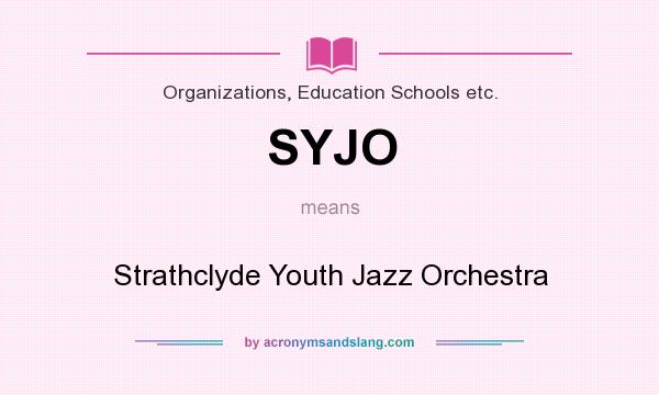 What does SYJO mean? It stands for Strathclyde Youth Jazz Orchestra