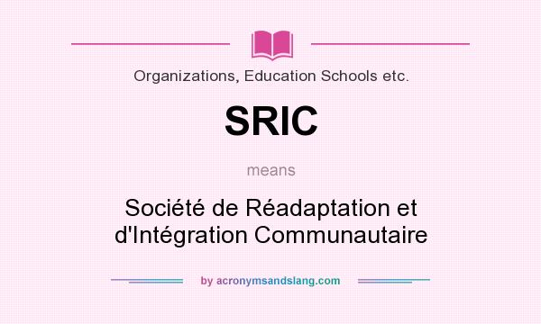 What does SRIC mean? It stands for Société de Réadaptation et d`Intégration Communautaire