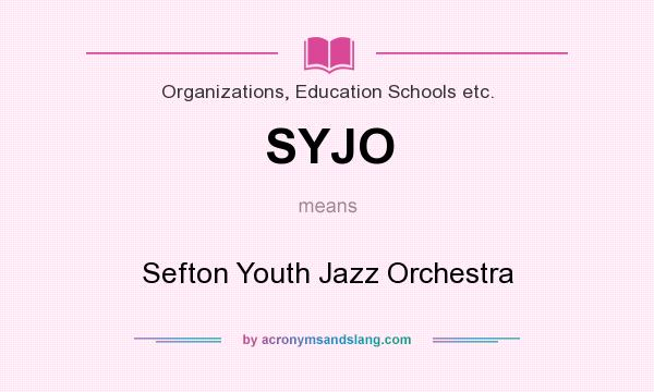 What does SYJO mean? It stands for Sefton Youth Jazz Orchestra