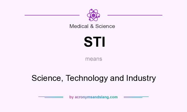 What does STI mean? It stands for Science, Technology and Industry