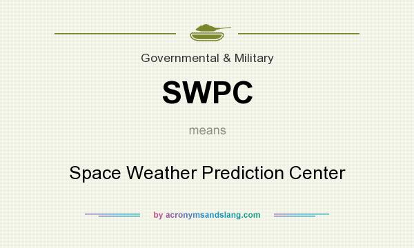 What does SWPC mean? It stands for Space Weather Prediction Center