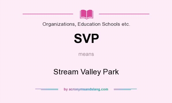 What does SVP mean? It stands for Stream Valley Park